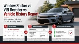 Honda Window Sticker vs VIN Decoder vs Vehicle History Report: Which One Do You Actually Need?